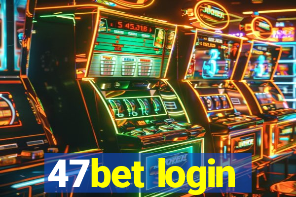 47bet login